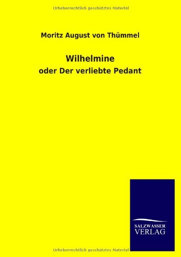 Wilhelmine: oder Der verliebte Pedant