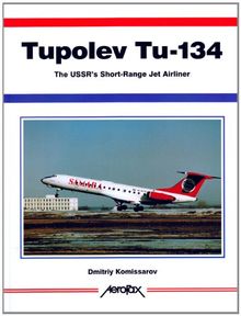 Tupolev Tu-134: The USSR's Short-Range Jetliner (Aerofax Series)