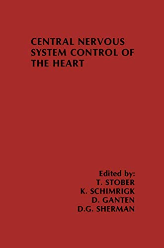 Central Nervous System Control of the Heart: Proceedings Of The Iiird International Brain Heart Conference Trier, Federal Republic Of Germany (Topics in the Neurosciences, 4, Band 4)