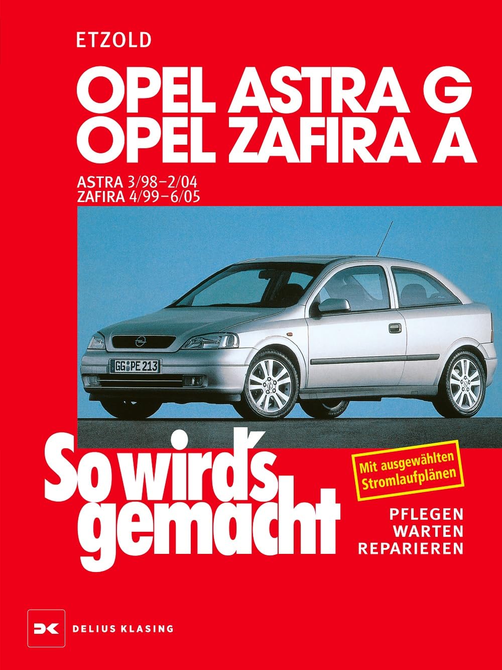 Opel Astra G 3/98 bis 2/04, Opel Zafira A 4/99 bis 6/05: So wird's gemacht - Band 113