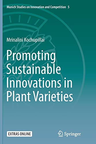 Promoting Sustainable Innovations in Plant Varieties (Munich Studies on Innovation and Competition, Band 5)