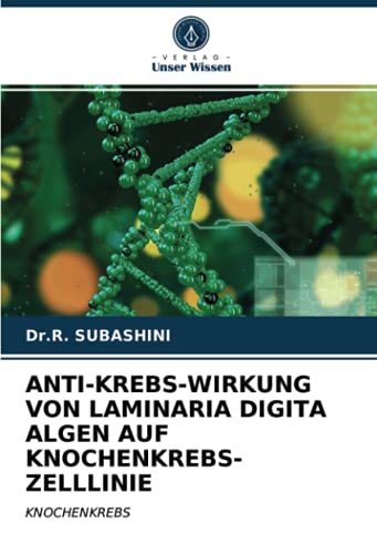 ANTI-KREBS-WIRKUNG VON LAMINARIA DIGITA ALGEN AUF KNOCHENKREBS-ZELLLINIE: KNOCHENKREBS