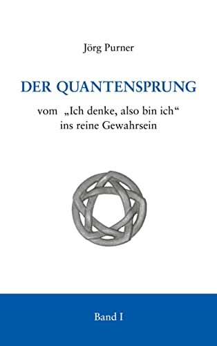 Der Quantensprung: vom Ich denke, also bin ich ins reine Gewahrsein