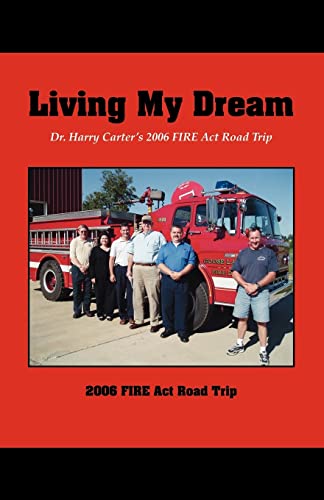 Living My Dream: Dr. Harry Carter's 2006 FIRE Act Road Trip