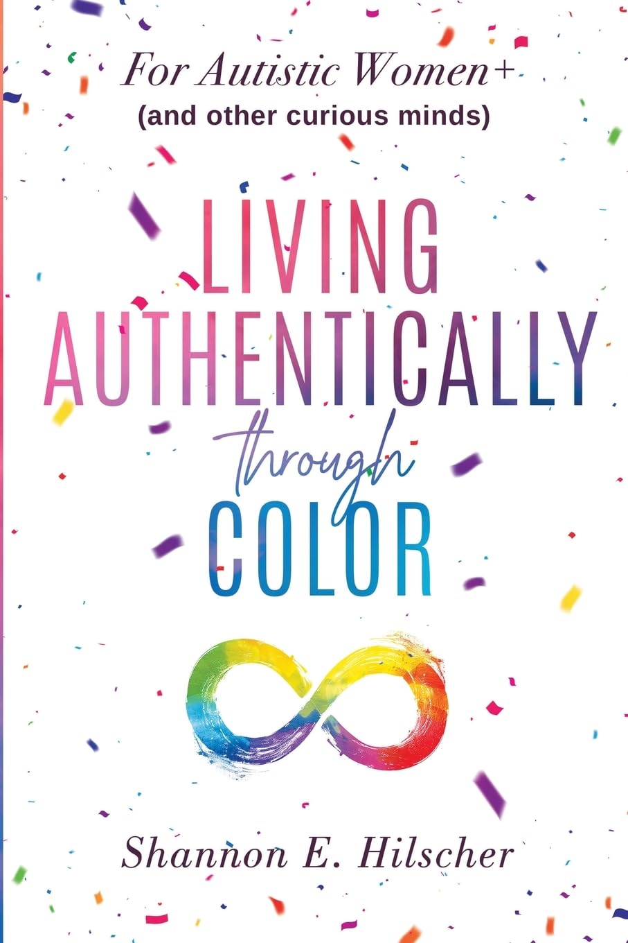 Living Authentically Through Color: For Autistic Women+ (and Other Curious Minds)