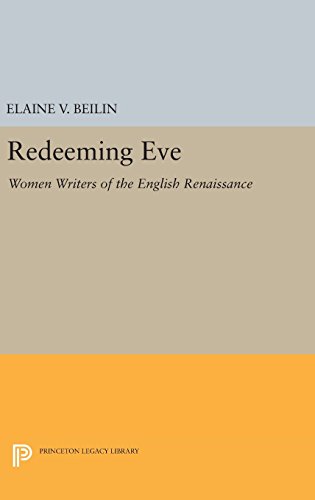 Redeeming Eve: Women Writers of the English Renaissance (Princeton Legacy Library, Band 810)