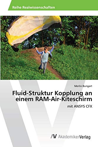 Fluid-Struktur Kopplung an einem RAM-Air-Kiteschirm: mit ANSYS CFX