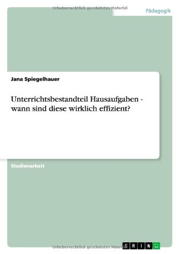 Unterrichtsbestandteil Hausaufgaben - wann sind diese wirklich effizient?