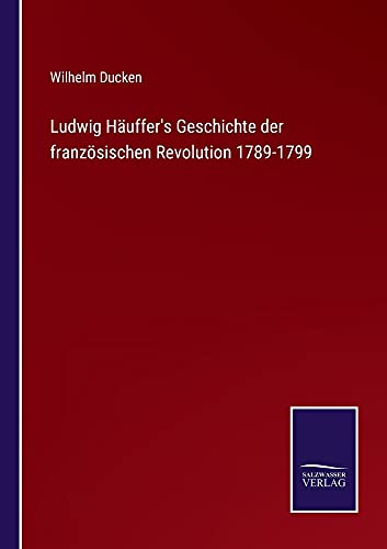 Ludwig Häuffer's Geschichte der französischen Revolution 1789-1799