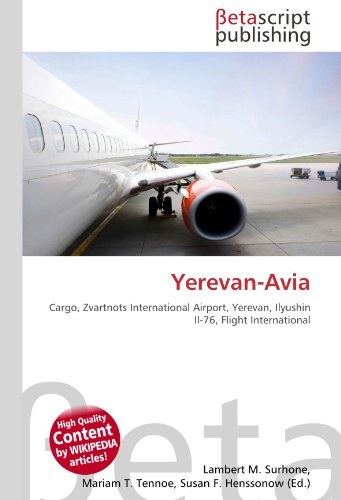 Yerevan-Avia: Cargo, Zvartnots International Airport, Yerevan, Ilyushin Il-76, Flight International