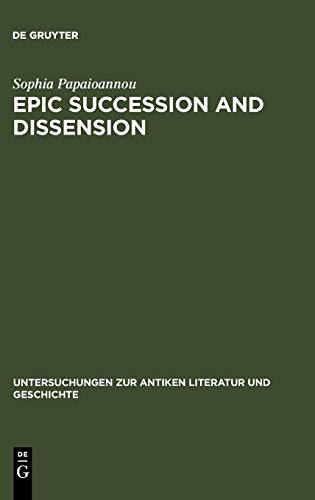 Epic Succession and Dissension: Ovid, Metamorphoses 13.623-14.582, and the Reinvention of the Aeneid (Untersuchungen zur antiken Literatur und Geschichte, 73, Band 73)