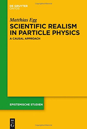 Scientific Realism in Particle Physics: A Causal Approach (Epistemische Studien / Epistemic Studies, Band 29)