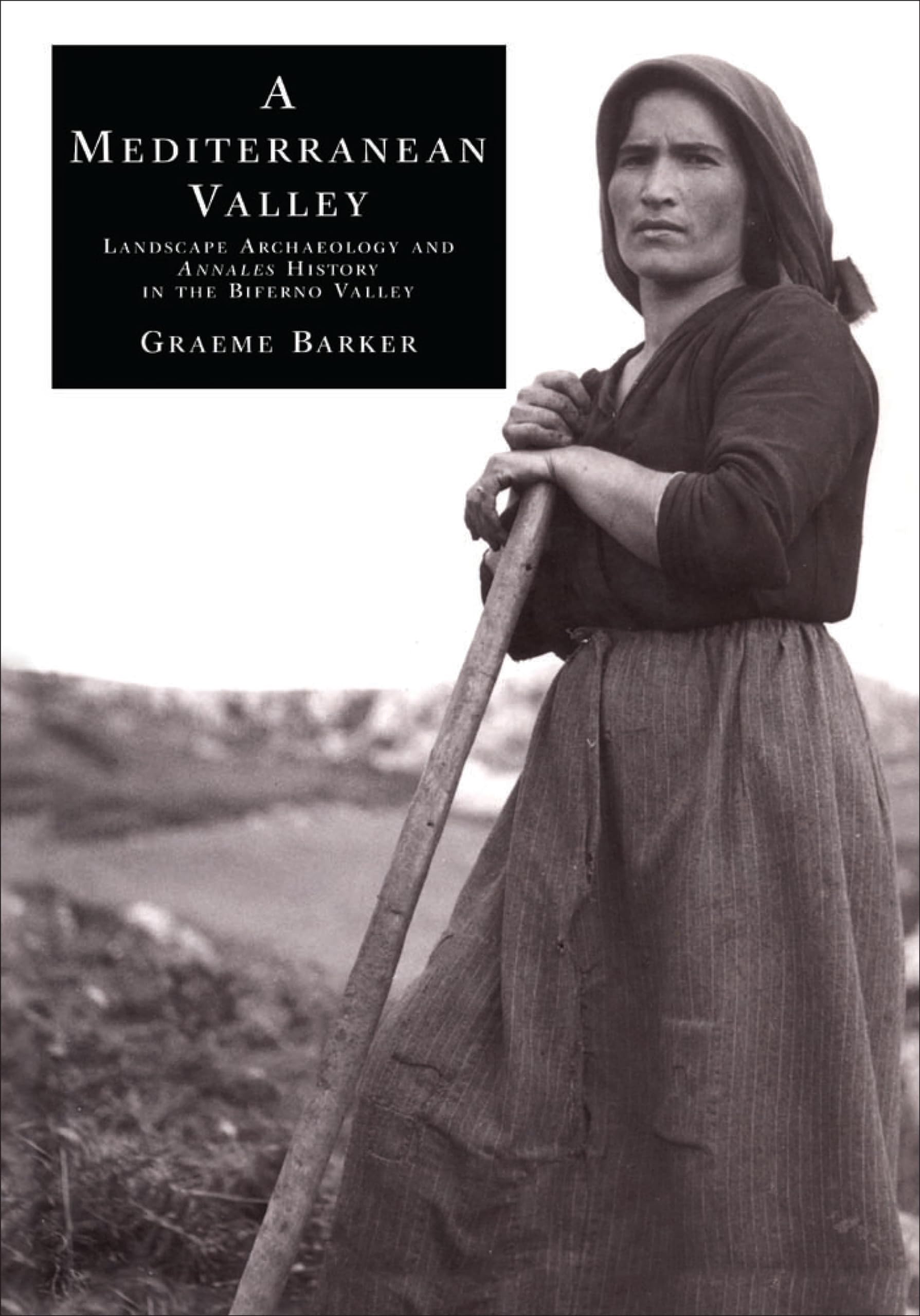 Mediterranean Valley: Landscape Archaeology and Annales History in the Biferno Valley