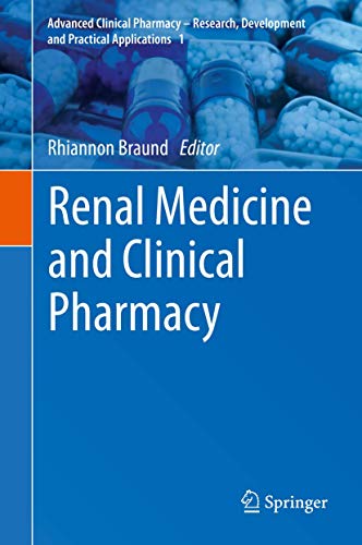 Renal Medicine and Clinical Pharmacy (Advanced Clinical Pharmacy - Research, Development and Practical Applications, 1, Band 1)