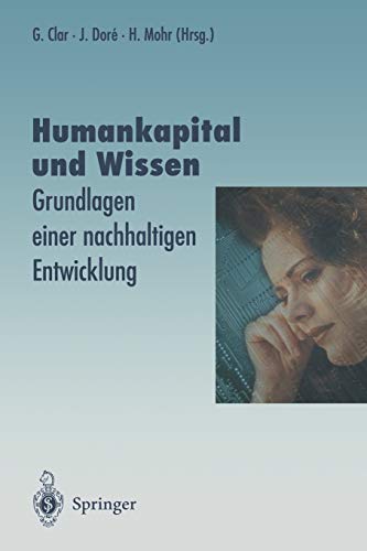 Humankapital und Wissen: Grundlagen einer nachhaltigen Entwicklung (Veröffentlichungen der Akademie für Technikfolgenabschätzung in Baden-Württemberg)