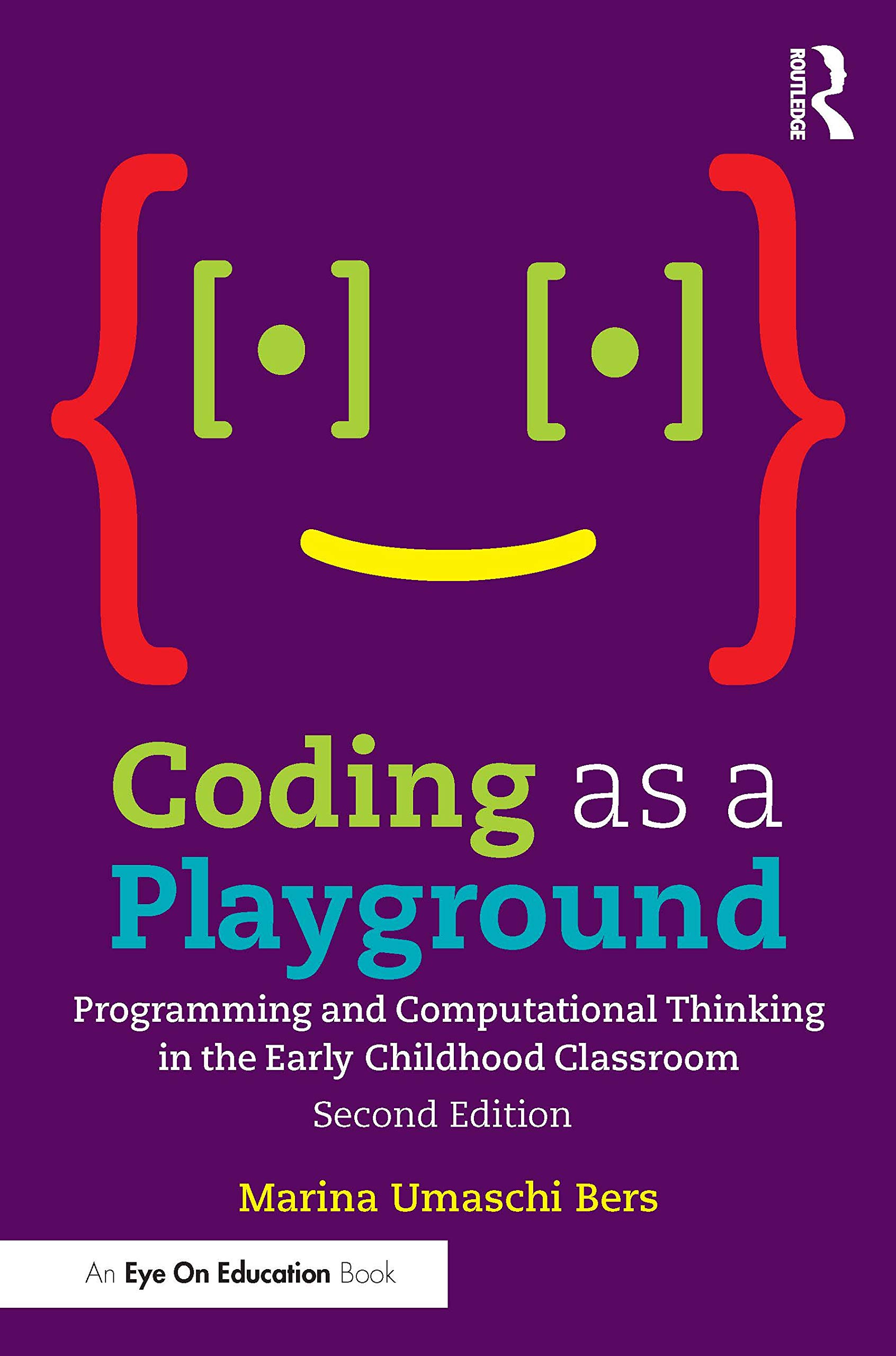 Coding as a Playground: Programming and Computational Thinking in the Early Childhood Classroom (Eye on Education)