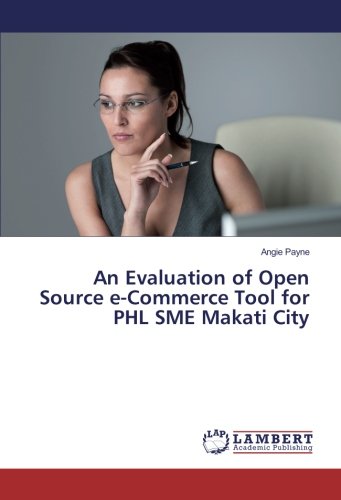 An Evaluation of Open Source e-Commerce Tool for PHL SME Makati City
