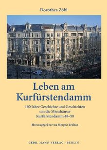 Leben am Kurfürstendamm: 100 Jahre Geschichte und Geschichten um die Mietshäuser Kurfürstendamm 4850