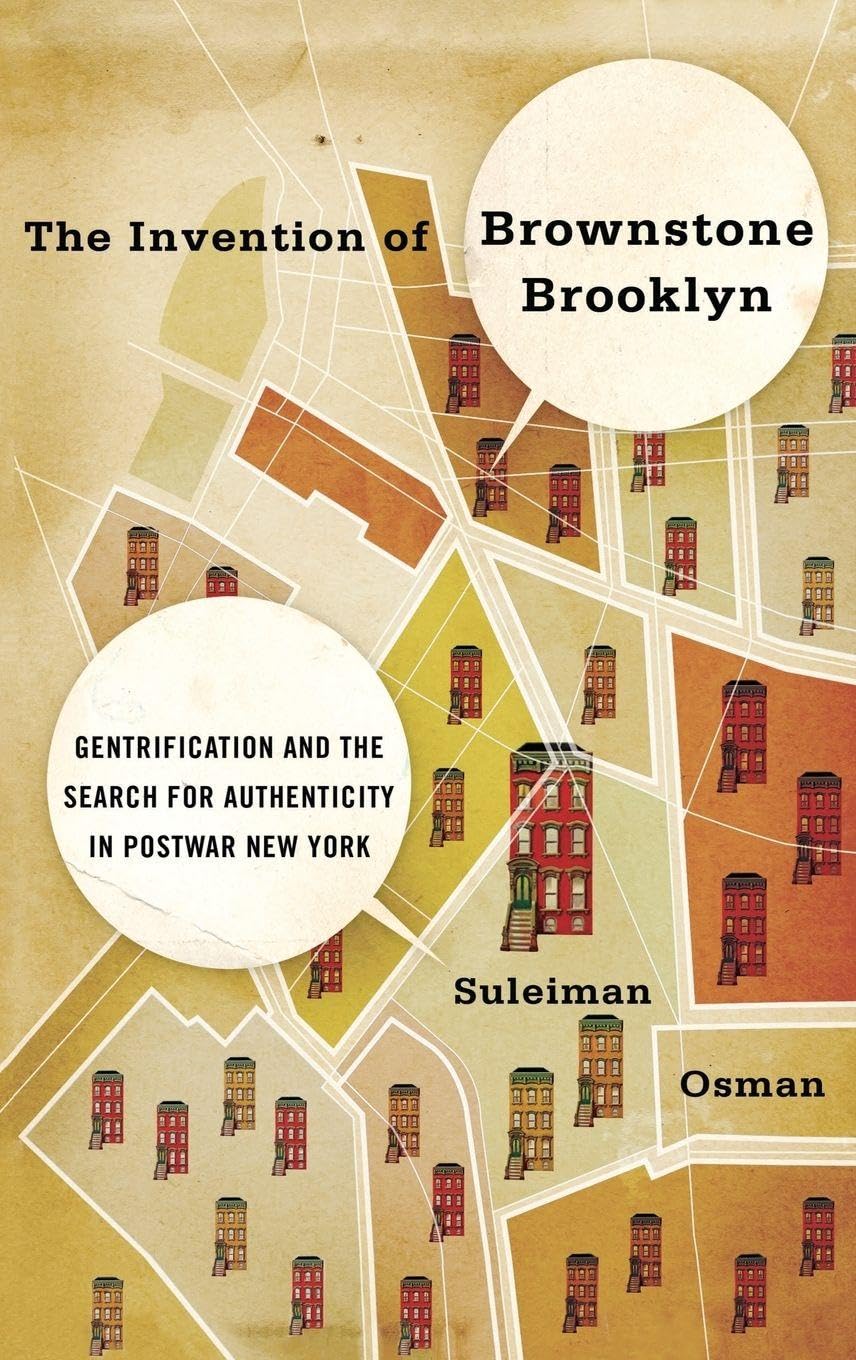 The Invention of Brownstone Brooklyn: Gentrification and the Search for Authenticity in Postwar New York