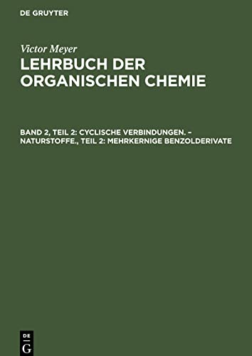 Lehrbuch der organischen Chemie, Band 2, Teil 2, Cyclische Verbindungen. ¿ Naturstoffe., Teil 2: Mehrkernige Benzolderivate