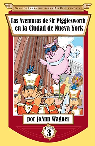 Las Aventuras de Sir Pigglesworth en la Ciudad de Nueva York (Serie de las Aventuras de Sir Pigglesworth, Band 3)