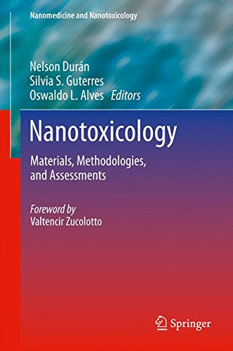 Nanotoxicology: Materials, Methodologies, and Assessments (Nanomedicine and Nanotoxicology)