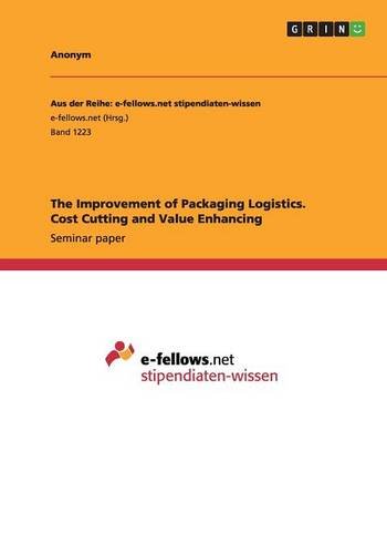 The Improvement of Packaging Logistics. Cost Cutting and Value Enhancing