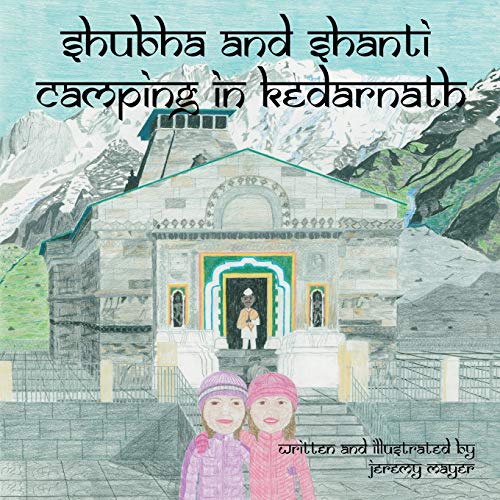 Shubha and Shanti: Camping in Kedarnath
