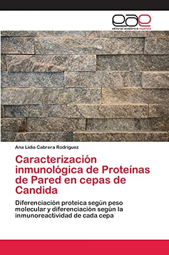 Caracterización inmunológica de Proteínas de Pared en cepas de Candida: Diferenciación proteica según peso molecular y diferenciación según la inmunoreactividad de cada cepa