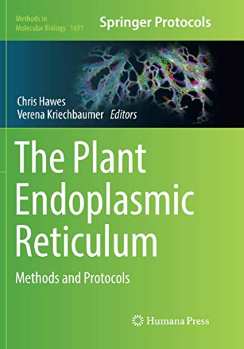 The Plant Endoplasmic Reticulum: Methods and Protocols (Methods in Molecular Biology, Band 1691)