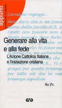 Generare alla vita e alla fede. L'Azione Cattolica Italiana e l'iniziazione cristiana (Appunti) von AVE | Buch | Zustand gut