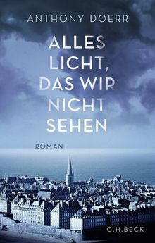 Alles Licht, das wir nicht sehen: Roman