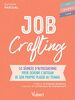 Job Crafting - 10 séances d autocoaching pour devenir l artisan de son propre plaisir au travail (My happy job)