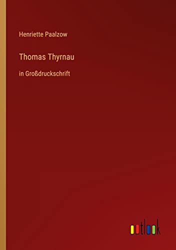 Thomas Thyrnau: in Großdruckschrift