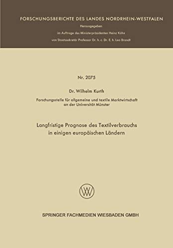 Langfristige Prognose des Textilverbrauchs in Einigen Europäischen Ländern (Forschungsberichte des Landes Nordrhein-Westfalen)