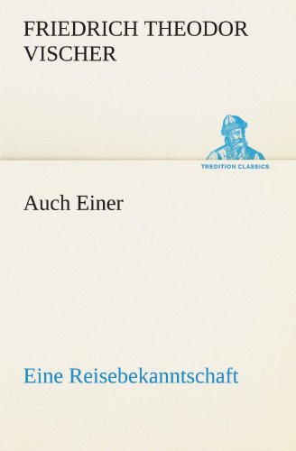 Auch Einer: Eine Reisebekanntschaft (TREDITION CLASSICS)