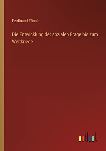 Die Entwicklung der sozialen Frage bis zum Weltkriege