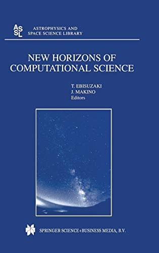 New Horizons of Computational Science: Proceedings of the International Symposium on Supercomputing held in Tokyo, Japan, September 1―3, 1997 (Astrophysics and Space Science Library, 263, Band 263)