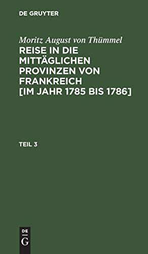 Moritz August von Thümmel: Reise in die mittäglichen Provinzen von Frankreich [im Jahr 1785 bis 1786]. Teil 3