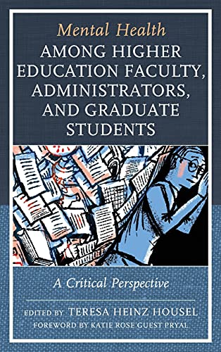 Mental Health among Higher Education Faculty, Administrators, and Graduate Students: A Critical Perspective (Lexington Studies in Health Communication)