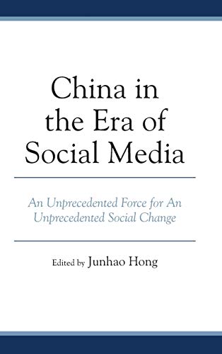 China in the Era of Social Media: An Unprecedented Force for An Unprecedented Social Change (Communication, Globalization, and Cultural Identity)