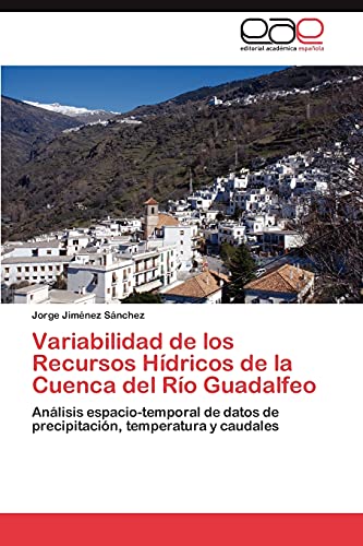 Variabilidad de los Recursos Hídricos de la Cuenca del Río Guadalfeo: Análisis espacio-temporal de datos de precipitación, temperatura y caudales