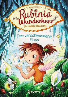 Rubinia Wunderherz, die mutige Waldelfe - Der verschwundene Fluss: Kinderbuch zum Vorlesen und ersten Selberlesen - Für Mädchen ab 6 Jahre - Elfen-Buch für Kinder - Erstlesebuch, Erstleser