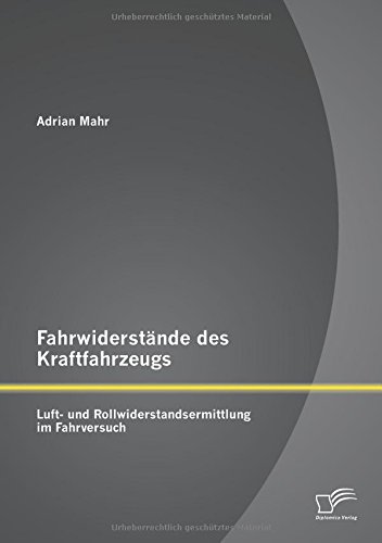 Fahrwiderstände des Kraftfahrzeugs: Luft- und Rollwiderstandsermittlung im Fahrversuch