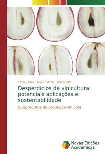 Desperdícios da vinicultura: potenciais aplicações e sustentabilidade: Subprodutos da produção vinícola