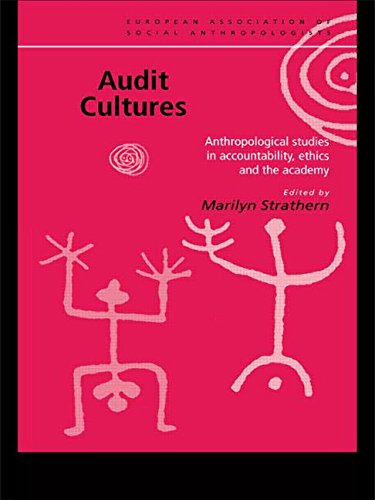 Audit Cultures: Anthropological Studies in Accountability, Ethics and the Academy (European Association of Socialanthropologists)