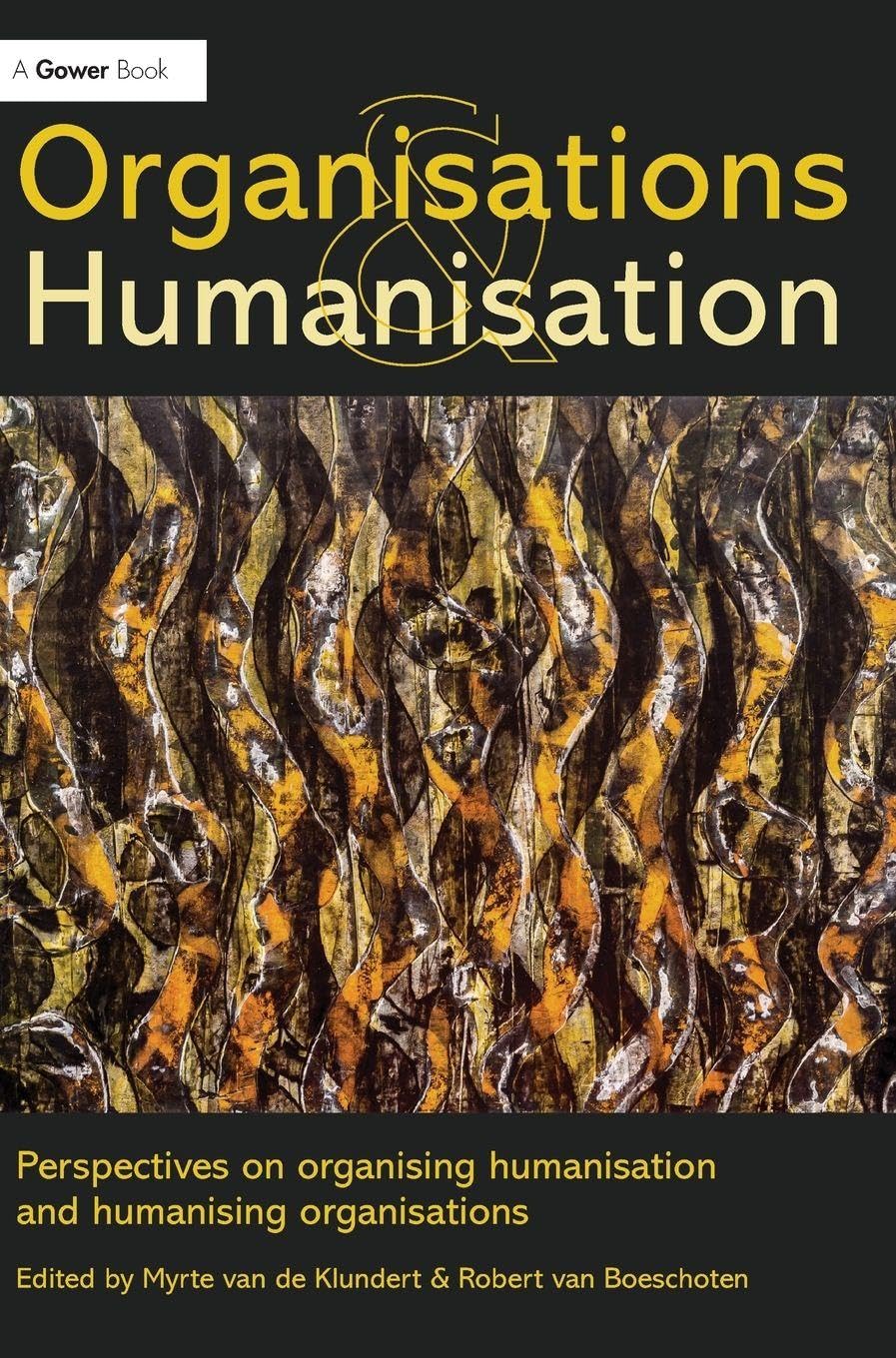 Organisations and Humanisation: Perspectives on organising humanisation and humanising organisations