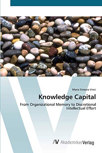 Knowledge Capital: From Organizational Memory to Discretional Intellectual Effort