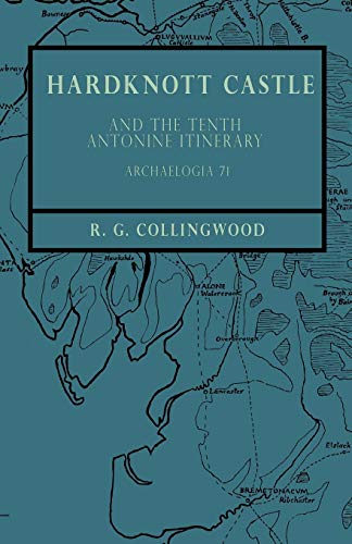 Hardknott Castle and the Tenth Antonine Itinerary - Archaelogia 71