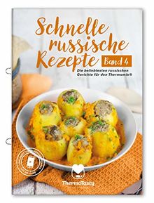 Schnelle russische Rezepte Band 4 - Die beliebtesten russischen Gerichte für den Thermomix® inkl. Schritt-für-Schritt Videoanleitungen